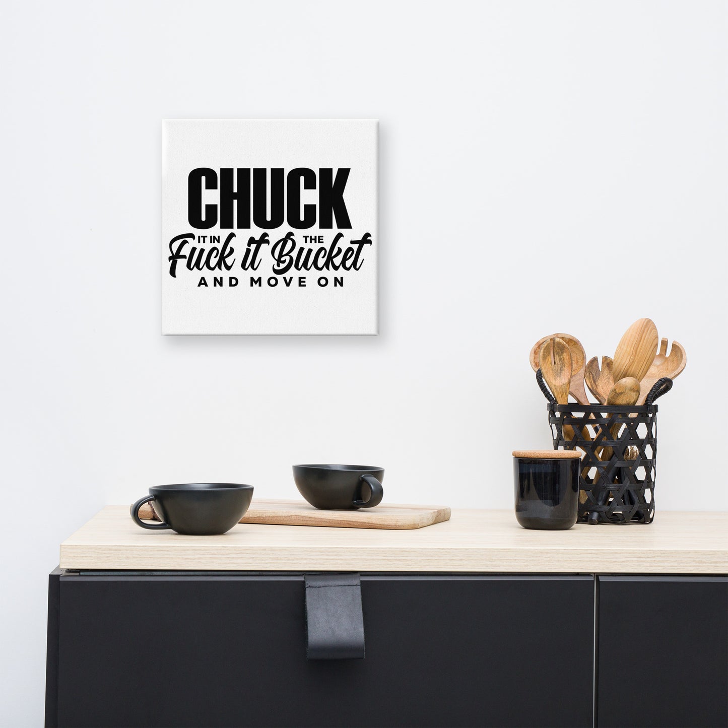 Chuck it in the bucket Canvas