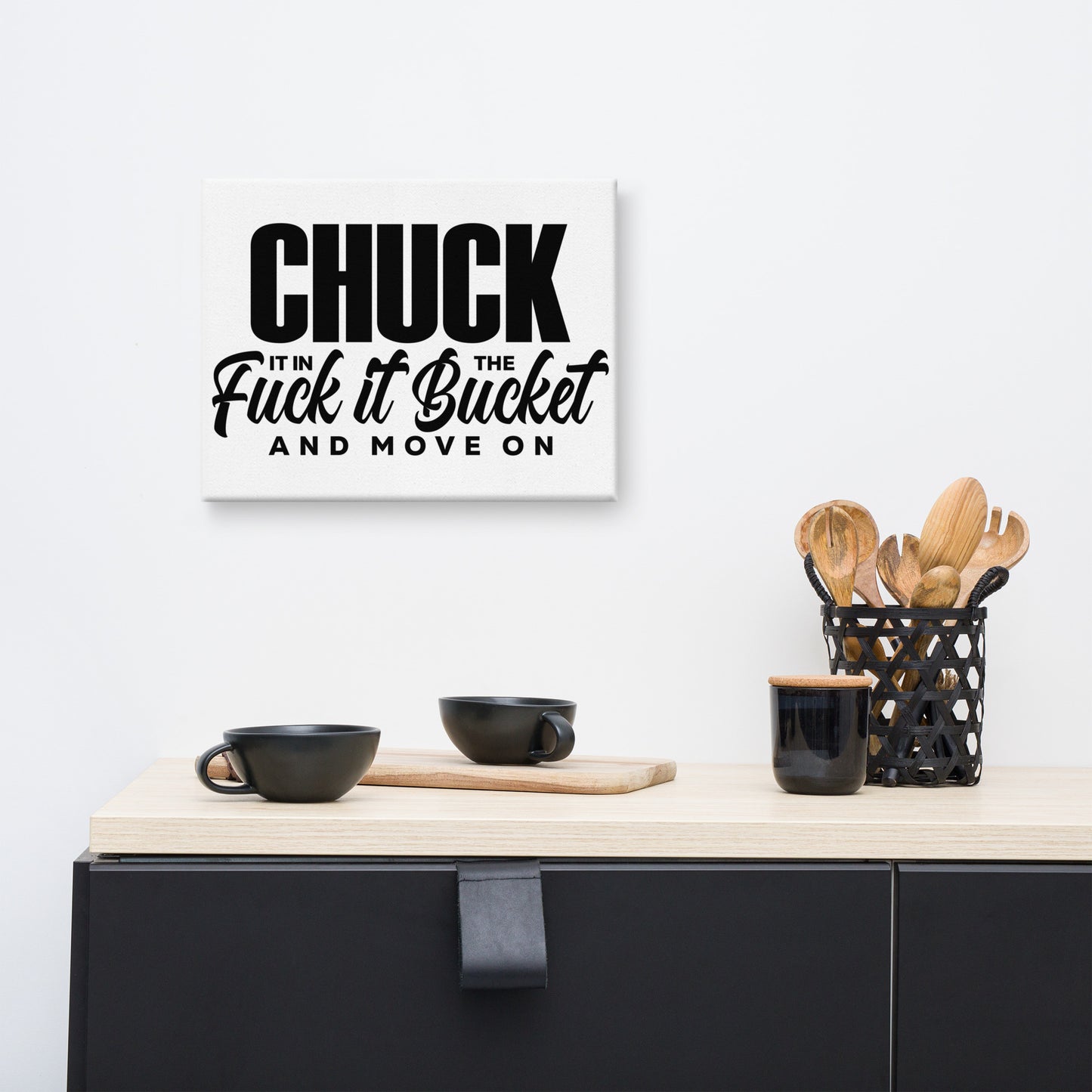 Chuck it in the bucket Canvas