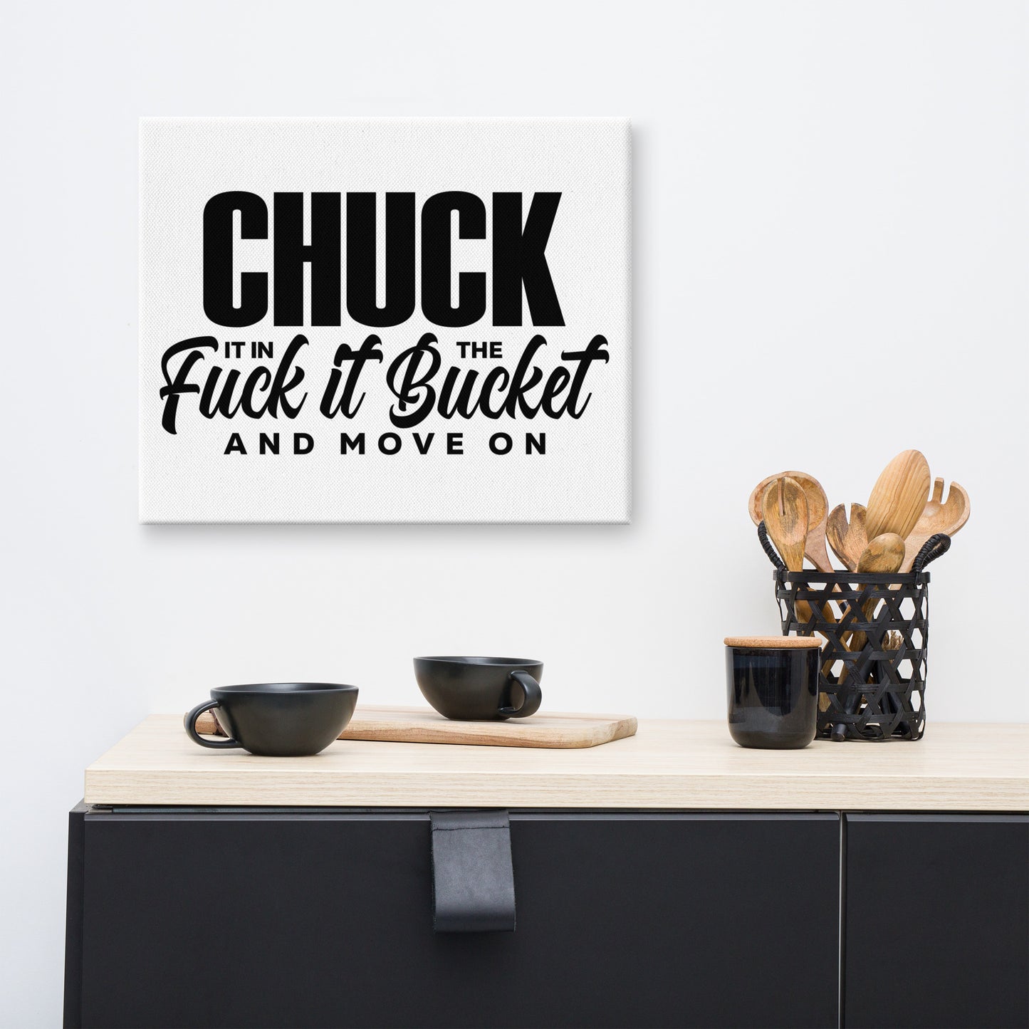 Chuck it in the bucket Canvas