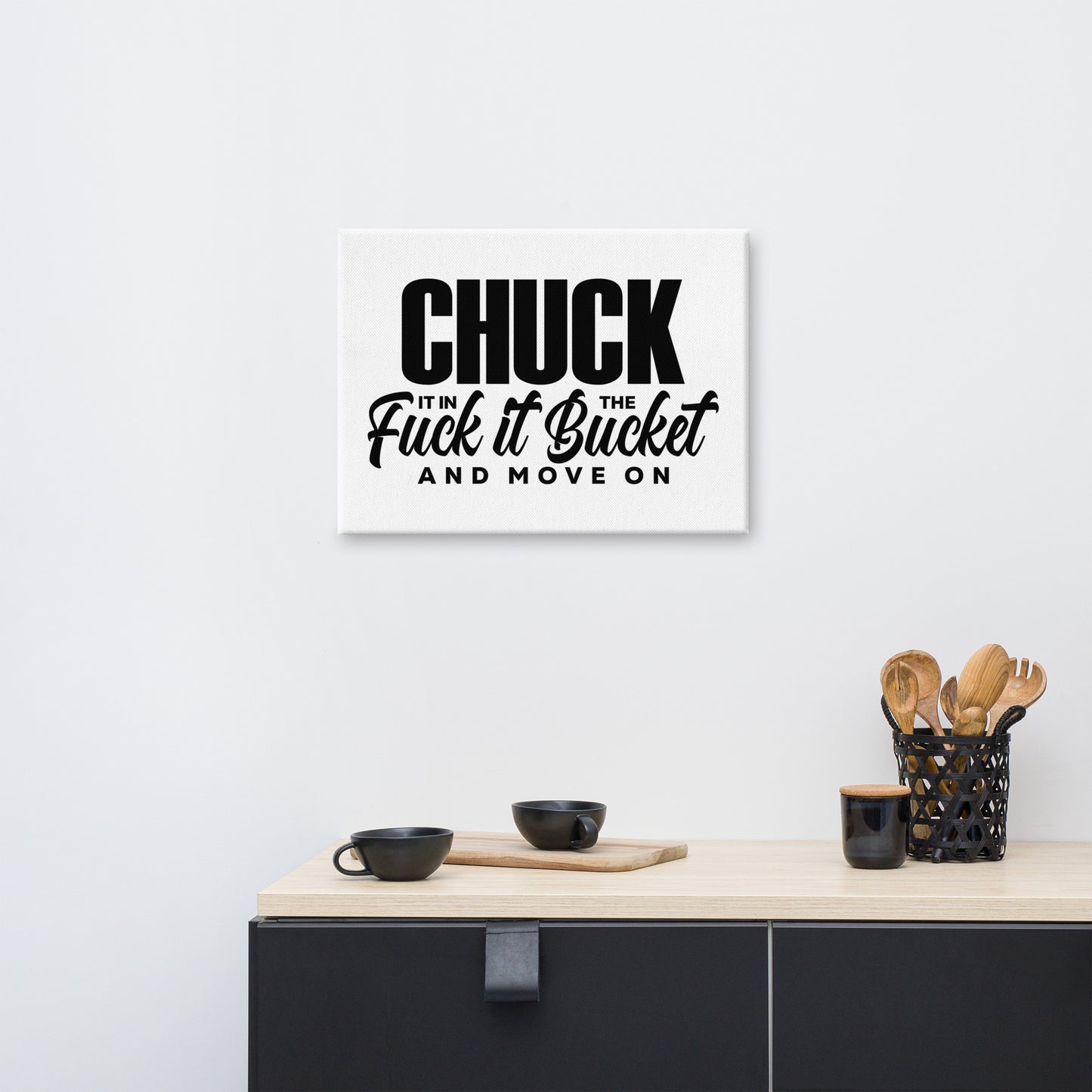 Chuck it in the bucket Canvas