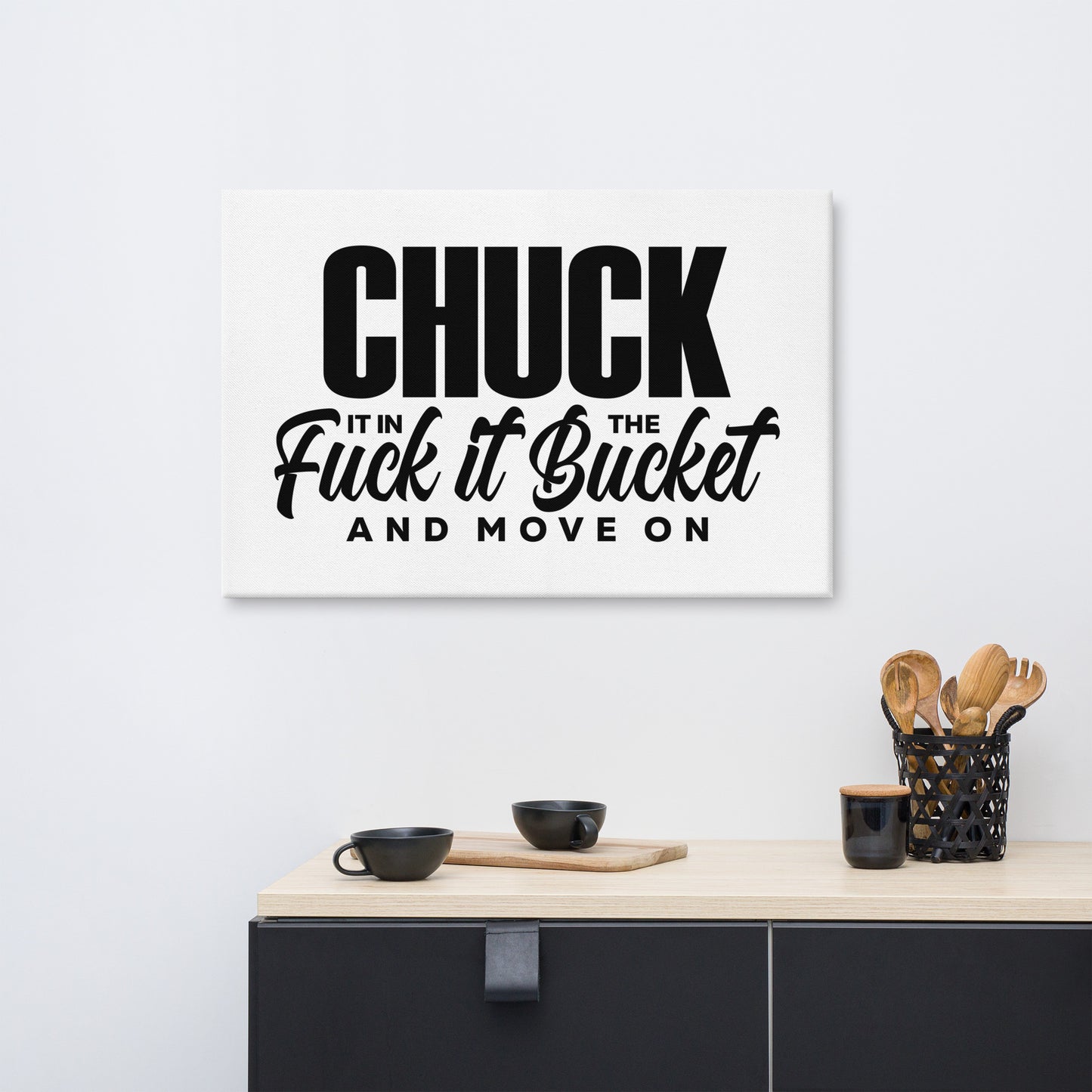 Chuck it in the bucket Canvas