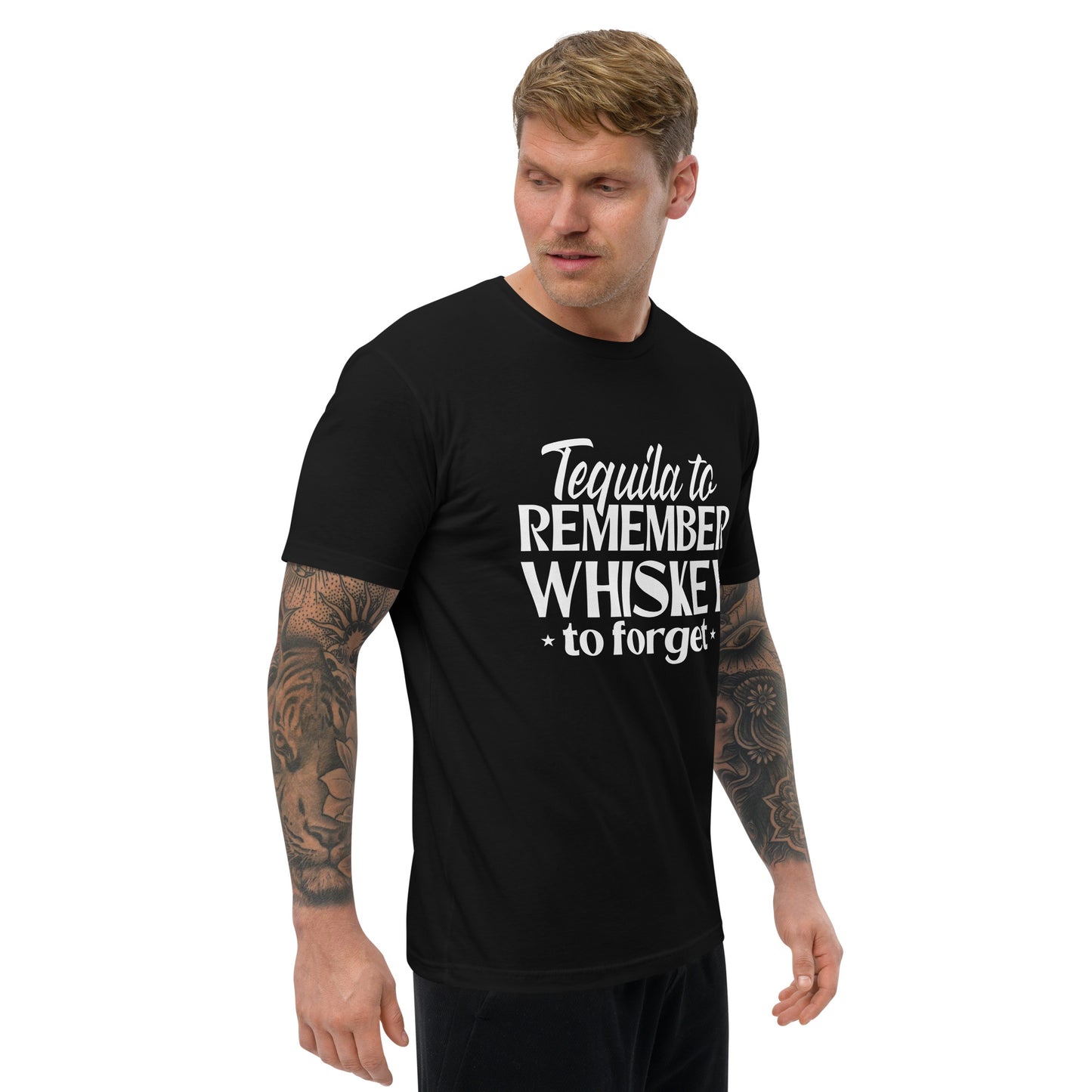 Tequila to remember whiskey to forget mens fitted T-shirt