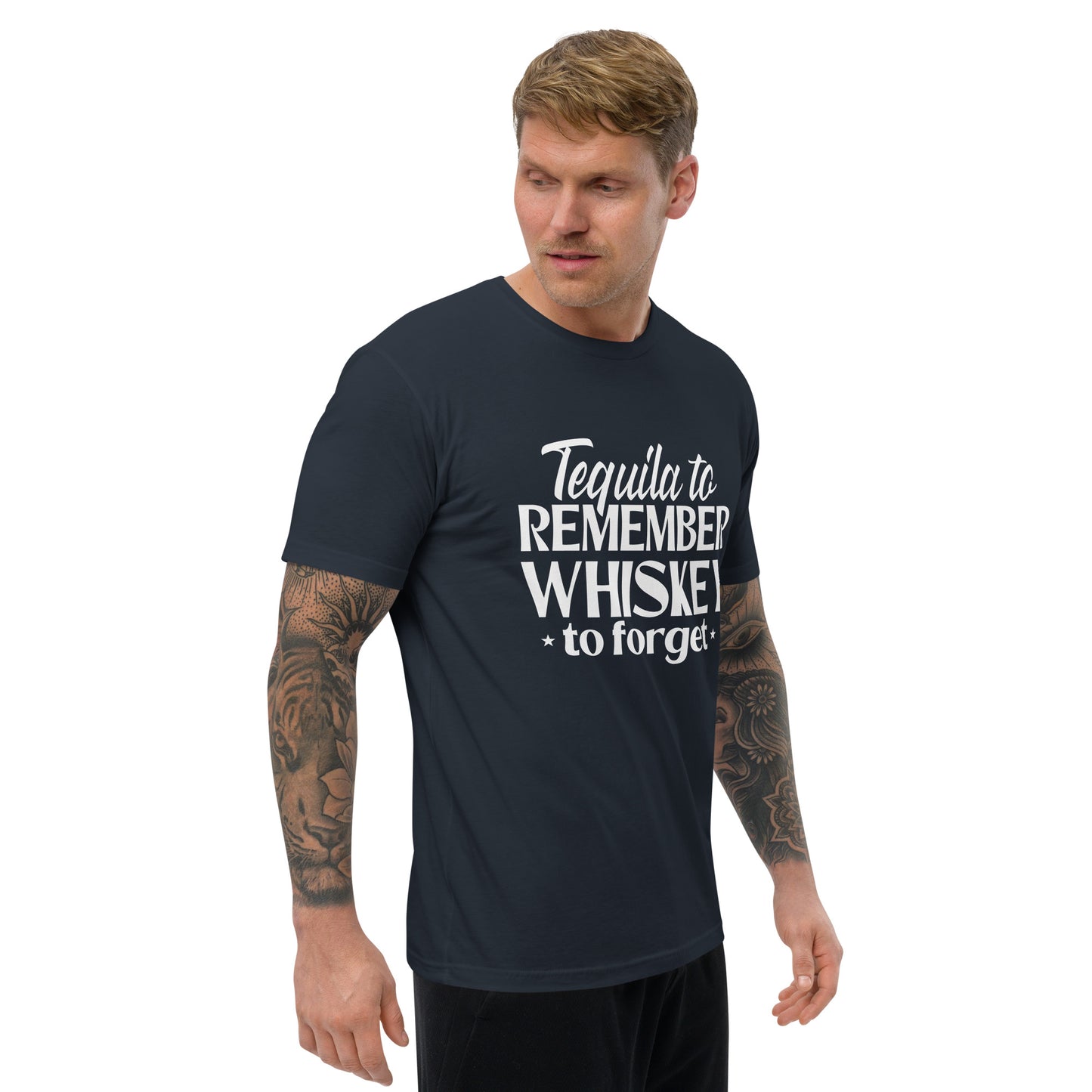 Tequila to remember whiskey to forget mens fitted T-shirt