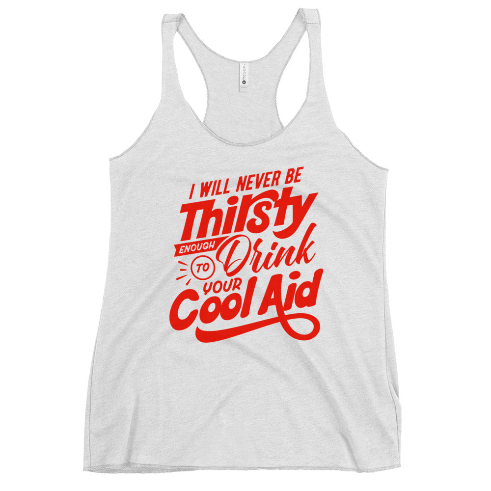 Never Drink Your Cool Aid 2 Women's Racerback Tank