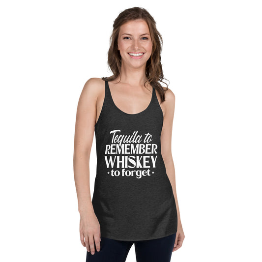 Tequila to remember whiskey to forget Women's Racerback Tank